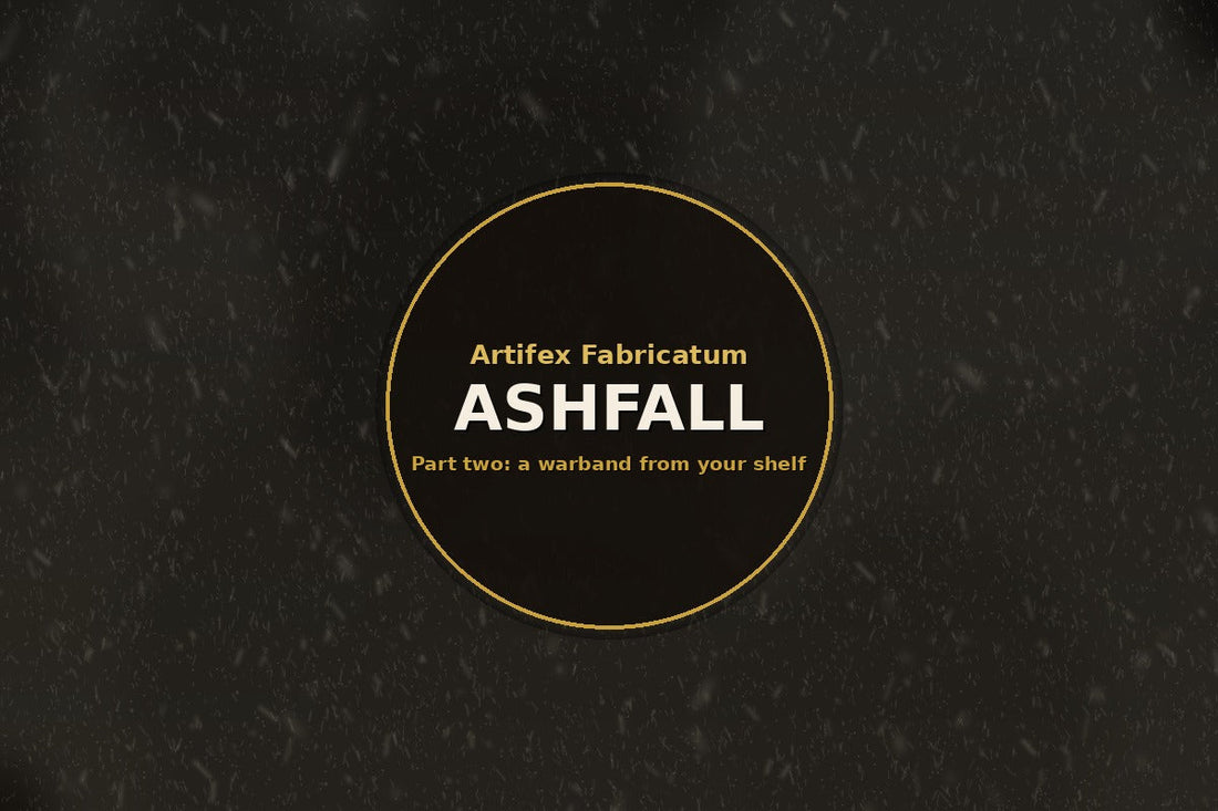 Ashfall part two, building a warband from miniatures you already own